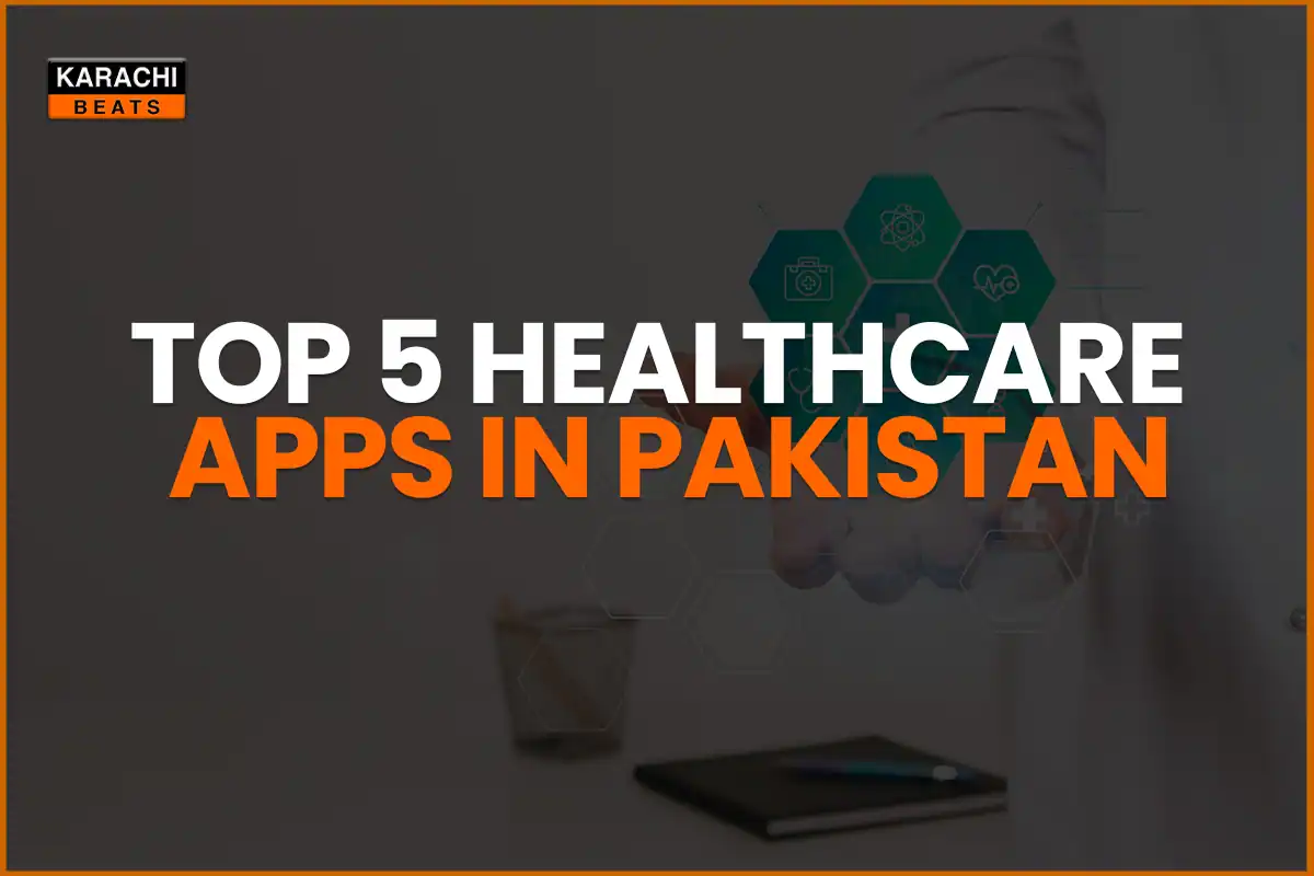 Top 5 Healthcare Apps In Pakistan