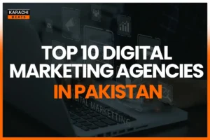 Top 10 Digital Marketing Agencies In Pakistan