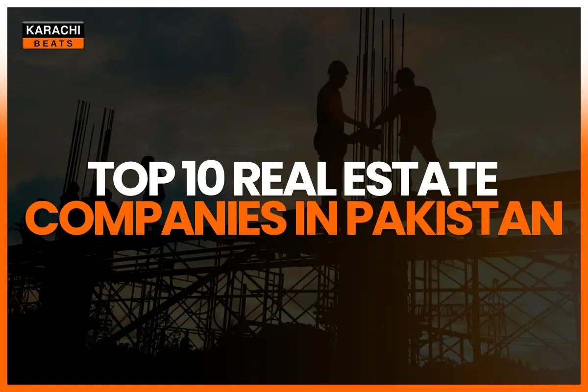 Top 10 Real Estate Companies In Pakistan