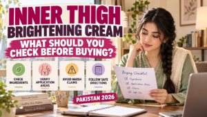 inner thigh brightening cream buying checklist pakistan 2026